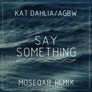  Say Something (Moseqar Remix)