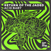 Return Of The Jaded - Acid Baby (Extended Mix)