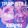 Fathead - Trap Still Jumpin