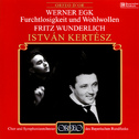 EGK, W.: Furchtlosigkeit und Wohlwollen [Oratorio] (Wunderlich, Bavarian Radio Symphony Chorus and O专辑