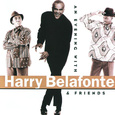 An Evening With Harry Belafonte & Friends