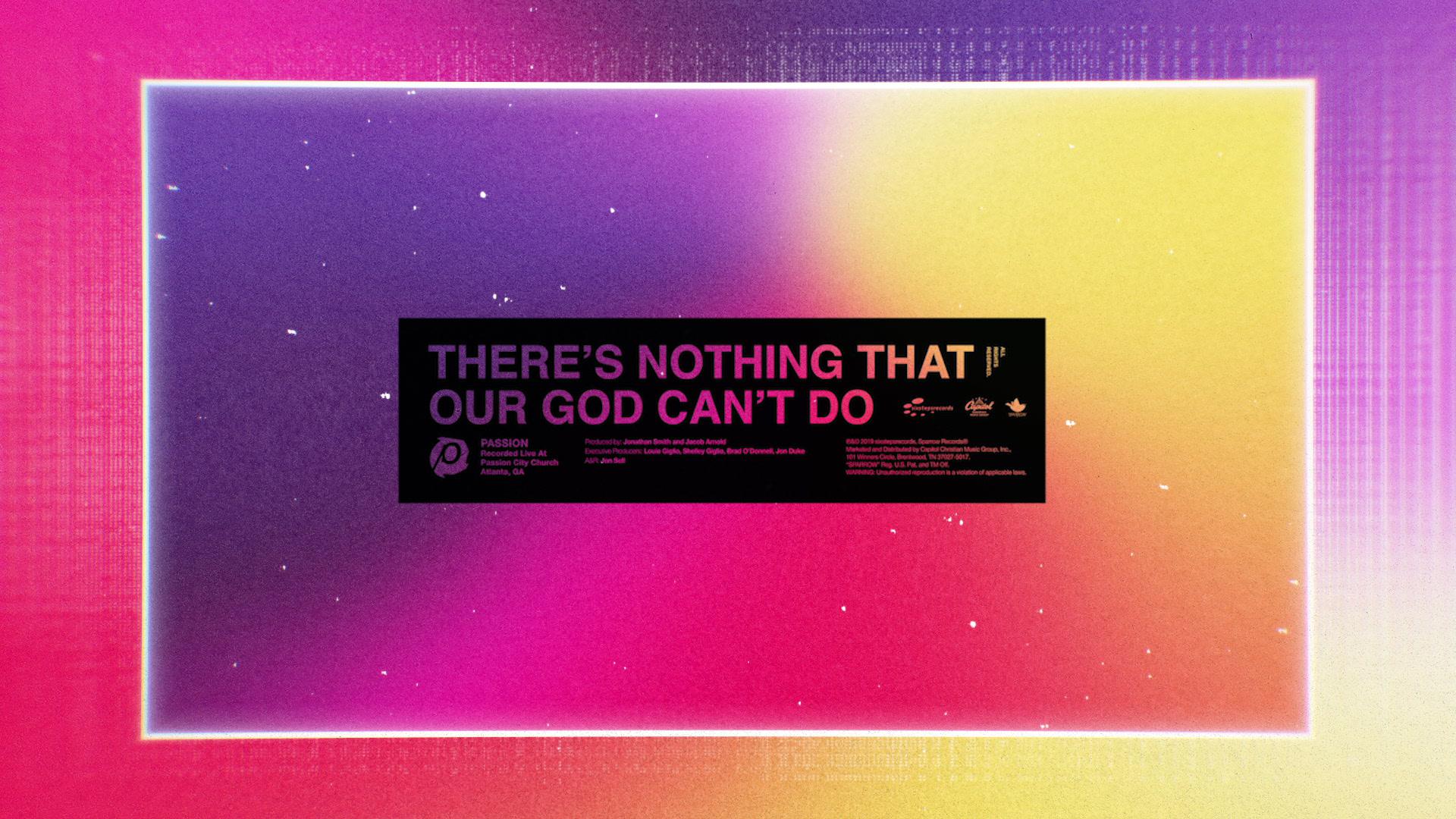 Passion - There’s Nothing That Our God Can’t Do (Lyric Video/Live At Passion City Church, Atlanta, GA/2019)
