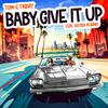 Tom-E Friday - Baby Give It Up (feat. Alyssa Rubino)