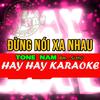 Tuấn Thành - ĐỪNG NÓI XA NHAU Karaoke TONE Nam (Bm)