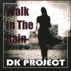 DK Project - Walk in the Rain