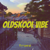 Truez - Oldskool Vibe