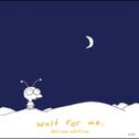 Wait For Me - Deluxe Edition专辑