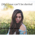 My love can\'t be denied