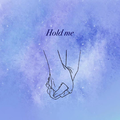 Hold me