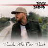 Tyler Braden - Thank Me for That