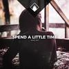Mike Wit - Spend a little time