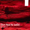 冰冰2ice - IDont Need no badGirl