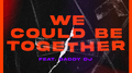 We Could Be Together (feat. Daddy DJ)专辑