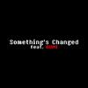 Creep-P - Something Changed (Alternative Version) (No Vocals Version) (No Vocals Version)