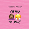 Kennyon Brown - She Mad She Angry (Remix)