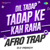 DJ Percy - Dil Tadap Tadap Ke Kah Raha Afro Trap