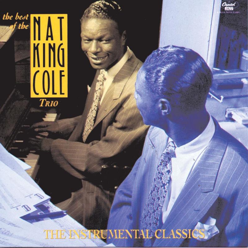 The Best Of The Nat King Cole Trio: Instrumental Classics专辑