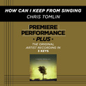 Premiere Performance Plus: How Can I Keep From Singing?专辑