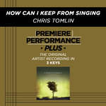 Premiere Performance Plus: How Can I Keep From Singing?专辑