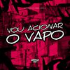 DJ Pedrinho No Beat - Vou Acionar o Vapo