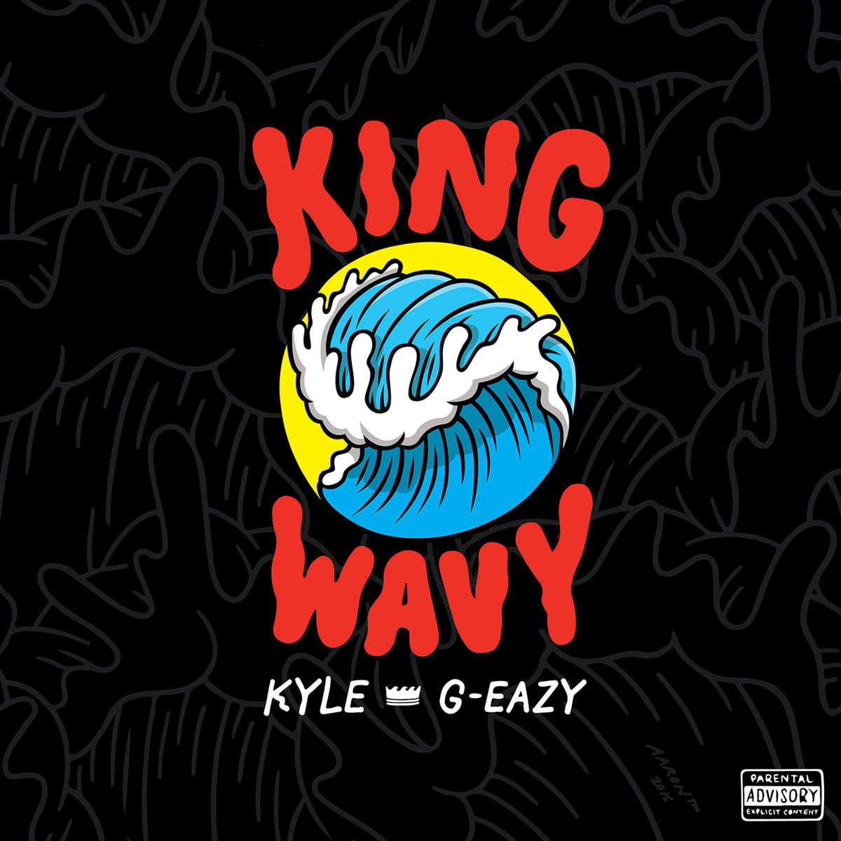 king wavy - kyle/g-eazy - 网易云音乐