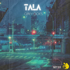 TĀLĀ - Tala - R.s (Original MIx)