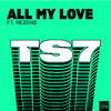 TS7 - All My Love