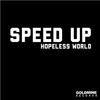 Speed Up - Hopeless World