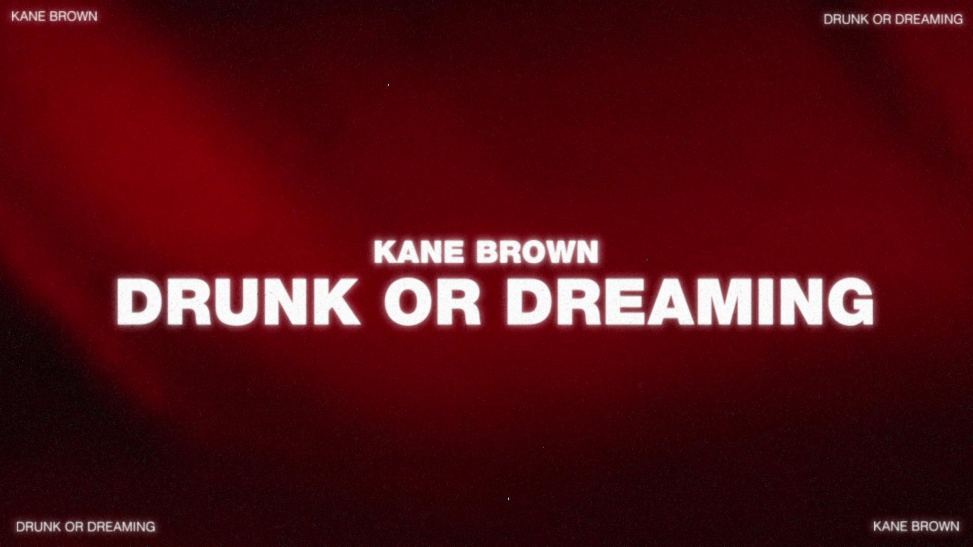 Kane Brown - Drunk or Dreamin' (Official Lyric Video)