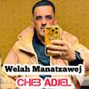 Cheb Adjel - Welah Manazawaj