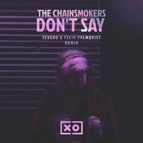 Don't Say (Felix Palmqvist & Severo Remix) 海报