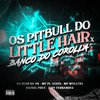 Dj Ruan da VK - Os Pitbull do Little Hair X Banco do Corolla (feat. Rafael Foxx & IURY FERNANDES)