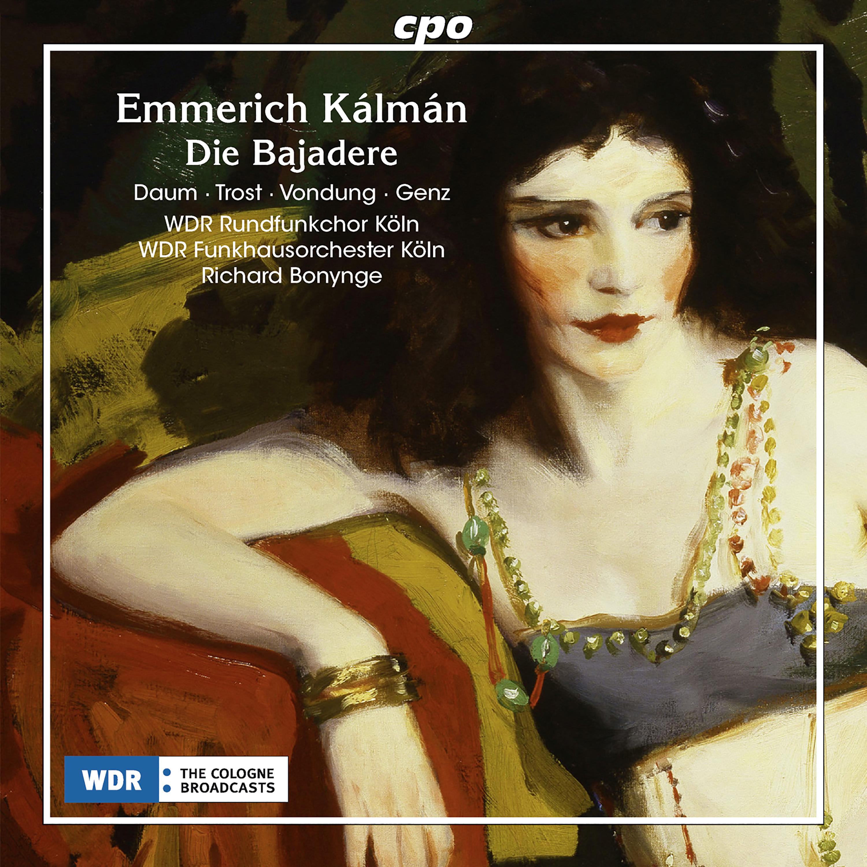 KÁLMÁN, E.: Bajadere (Die) [Operetta] (Daum, Trost, Vondung, Genz, Cologne Radio Chorus and Orchestr专辑