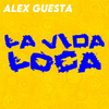 Alex Guesta - La Vida Loca (Radio Edit)