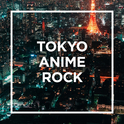 TOKYO - ANIME ROCK -专辑