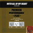 Premiere Performance Plus: With All Of My Heart