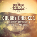 Les idoles américaines du rhythm and blues : Chubby Checker, Vol. 1