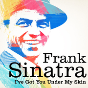 Frank Sinatra : I\'ve Got You Under My Skin