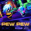 Slushii - PEW PEW