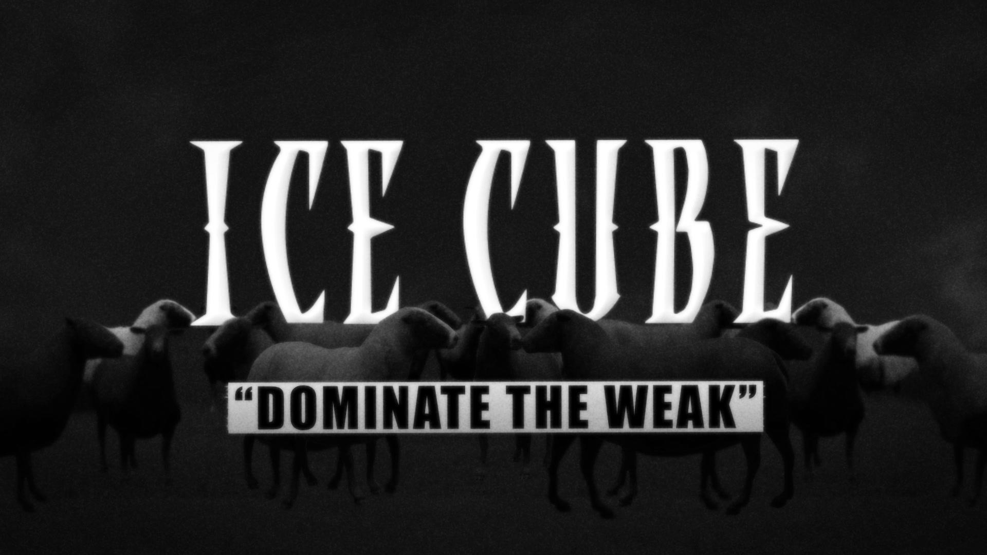 Ice Cube - Dominate The Weak (Lyric Video)