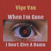未歌VIGO - Eminem-When I'm Gone/IDGAD（VIGO VAN remix）
