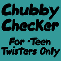 For \'Teen Twisters Only