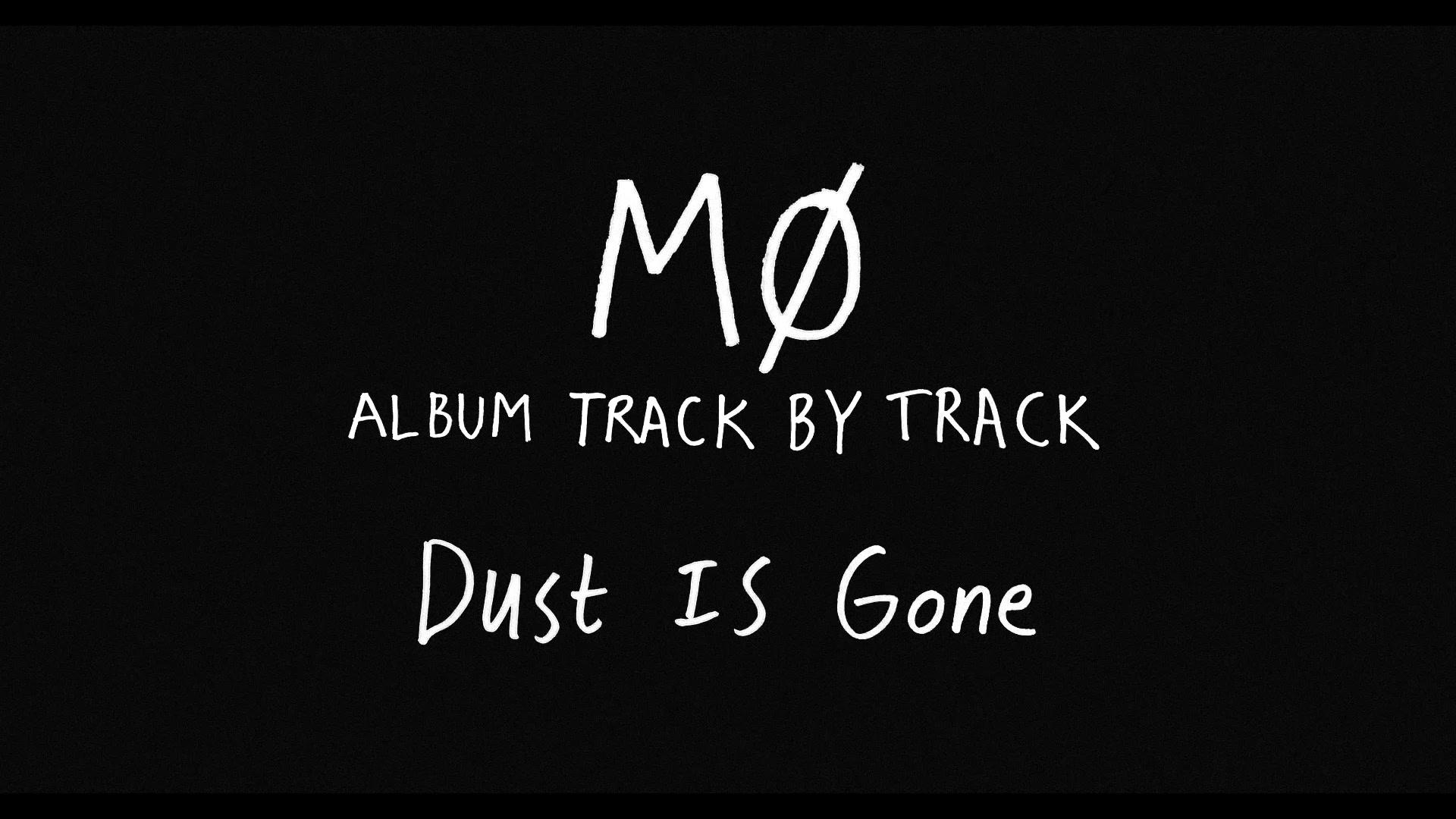 MØ - Dust Is Gone (Track by Track)