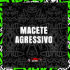 Mc Gibizinha - Macete Agressivo