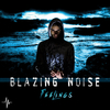 Blazing Noise - Feelings, Pt. 2 (Original Mix)