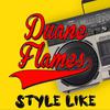 Duane Flames - Style Like