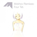 Four Tet: The Mokhov Remixes专辑