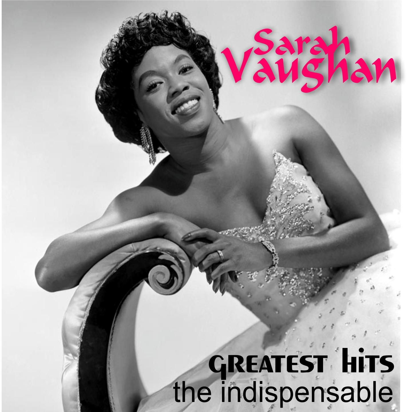 Sarah Vaughan - Greatest Hits the Indispensable专辑