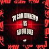 SR SM BEAT - To Com Dinheiro Vs Sei Que Quer