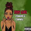 Tswindle - This Girl (feat. JTDaKidd)